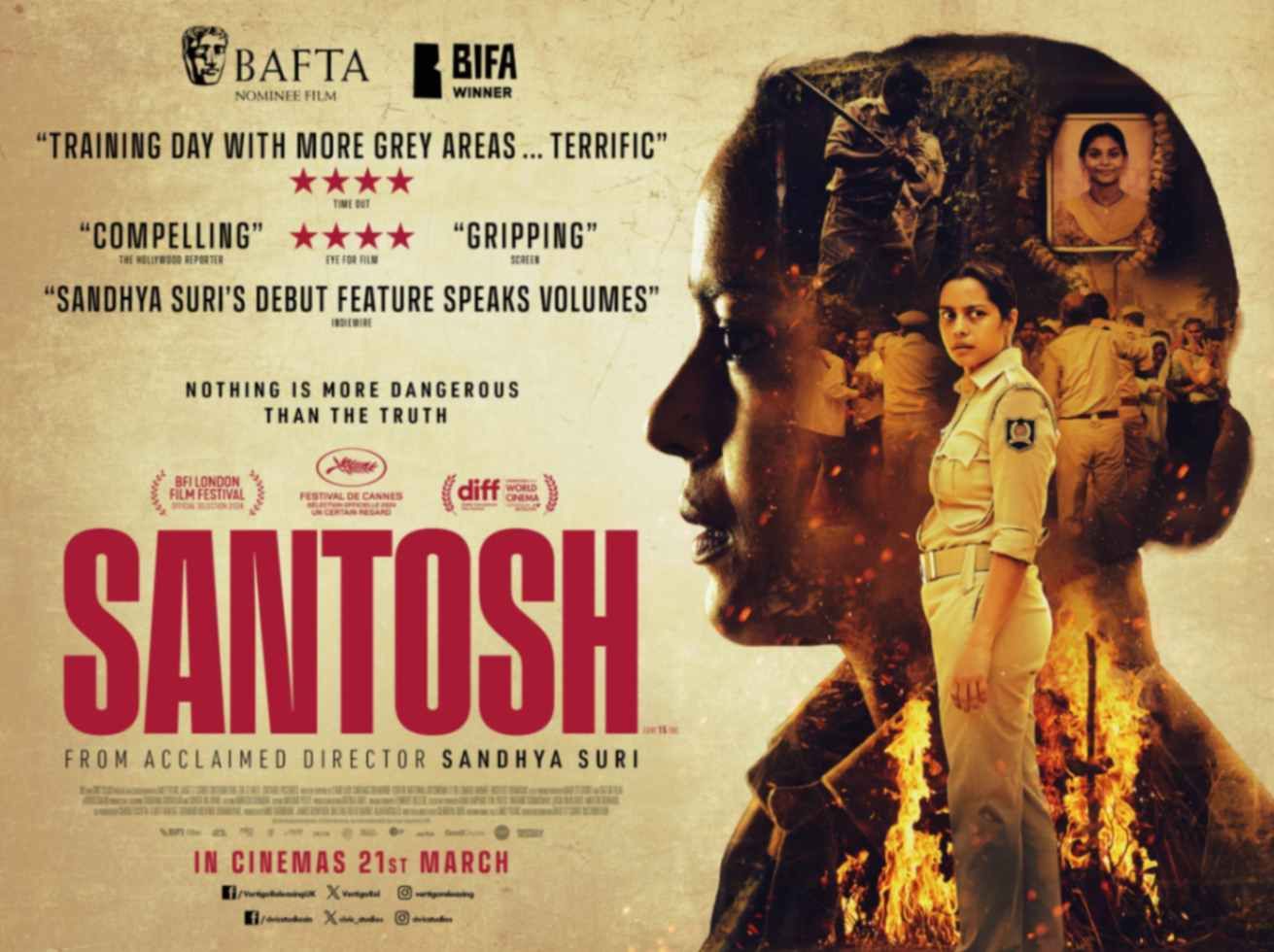 A movie poster for Santosh, directed by Sandhya Suri. The poster features a female police officer in uniform, standing with a determined expression. Her profile is blended with intense imagery, including scenes of armed conflict, a group of police officers, and a framed photograph of a woman. The background has a warm, sepia-toned aesthetic with hints of fire and smoke. The film has received critical acclaim, as highlighted by BAFTA and BIFA nominations and selections from prestigious film festivals like Cannes and BFI London. The tagline reads: "Nothing is more dangerous than the truth." The film is set to release in cinemas on March 21st.
